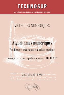 Télécharger le livre :  Méthodes numériques - Algorithmes numériques - Fondements théoriques et analyse pratique - Cours, exercices et applications avec MATLAB® - Niveau C