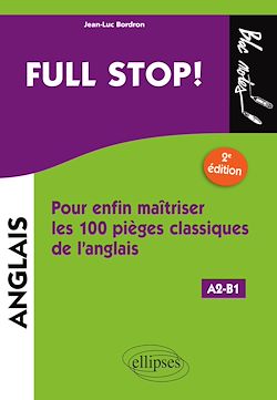 Télécharger le livre :  Full stop! Pour enfin maîtriser les100 pièges classiques de l'anglais - 2e édition. [A2-B1]