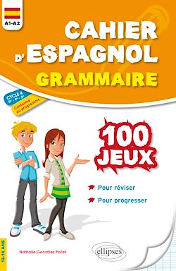 Télécharger le livre :  Cahier d'espagnol. 100 jeux de grammaire pour réviser et progresser. A1-A2. Cycle 4