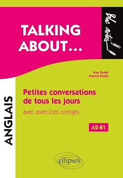 Télécharger le livre :  Talking about… Petites conversations de tous les jours en anglais avec exercices corrigés (A2-B1)