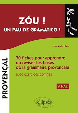 Télécharger le livre :  Zóu ! Un pau de gramatico ! 70  fiches pour apprendre ou réviser les bases de la grammaire provençale avec exercices corrigés (A1-A2)