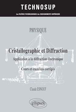 Télécharger le livre :  Physique - Cristallographie et diffraction - Application à la diffraction électronique - Cours et exercices corrigés