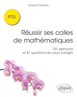 Télécharger le livre :  Réussir ses colles de mathématiques : 101 exercices et 81 questions de cours corrigés