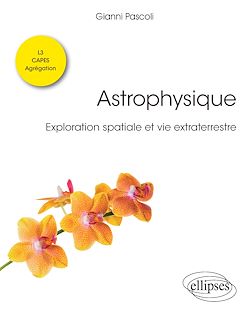 Télécharger le livre :  Astrophysique. Exploration spatiale et vie extraterrestre. Licence de physique - L3 - CAPES - Agrégation