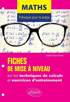 Téléchargez le livre :  Maths - Prérequis pour la prépa - 7 fiches de mise à niveau sur les techniques de calculs et exercices d'entraînement