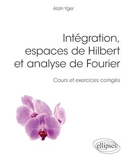 Télécharger le livre :  Intégration, espaces de Hilbert et analyse de Fourier - cours et exercices corrigés