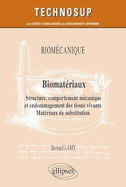 Télécharger le livre :  Biomécanique - Biomatériaux - Structure, comportement mécanique et endommagement des tissus vivants. Matériaux de substitution - Niveau C