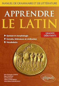 Télécharger le livre :  Apprendre le latin. Manuel de grammaire et de littérature. Grands débutants