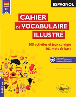 Télécharger le livre :  Espagnol. Cahier de vocabulaire illustré. Vocabulaire de base. Activités et jeux corrigés. (A1) (dès 11 ans) (avec fichiers audio)