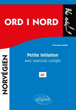 Télécharger le livre :  ORD i NORD. Petite initiation au norvégien avec exercices corrigés. A1