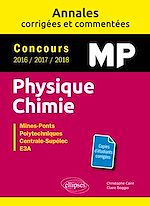 Télécharger le livre :  Physique Chimie MP - Annales corrigées et commentées - Concours 2016/2017/2018 - Concours Mines-Ponts, Groupe Centrale-Supélec, CCINP, Mines-Télécom, e3a