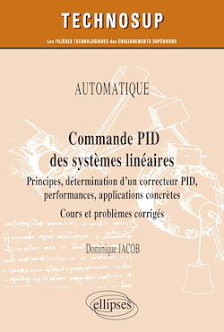 Télécharger le livre :  AUTOMATIQUE - Commande PID des systèmes linéaires - Principes, détermination d'un correcteur PID, performances, applications concrètes - Cours et problèmes corrigés (Niveau A)