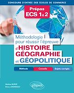 Télécharger le livre :  Méthodologie pour réussir l'épreuve d'Histoire-Géographie et Géopolitique - Méthode, conseils et sujets corrigés - Prépas ECS - Concours d'entrée des écoles de commerce
