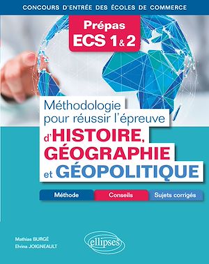 Téléchargez le livre :  Méthodologie pour réussir l'épreuve d'Histoire-Géographie et Géopolitique - Méthode, conseils et sujets corrigés - Prépas ECS - Concours d'entrée des écoles de commerce