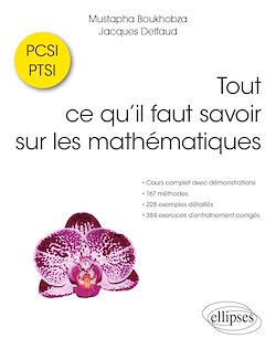 Télécharger le livre :  Tout ce qu'il faut savoir sur les mathématiques en PCSI et PTSI - Cours complet avec démonstrations, 167 méthodes, 228 exemples détaillés et 387 exercices d'entraînement corrigés
