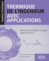 Téléchargez le livre :  Thermique de l'ingénieur avec applications - Exercices et problèmes corrigés, rappels de cours