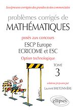 Télécharger le livre :  Problèmes corrigés de Mathématiques posés aux concours ESCP Europe, ECRICOME, ESC - option technologique - tome 3