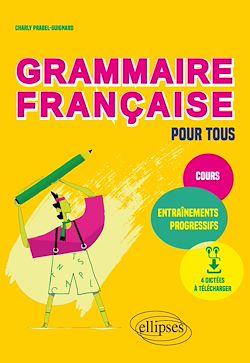 Télécharger le livre :  Grammaire française pour tous. Cours et entraînements progressifs