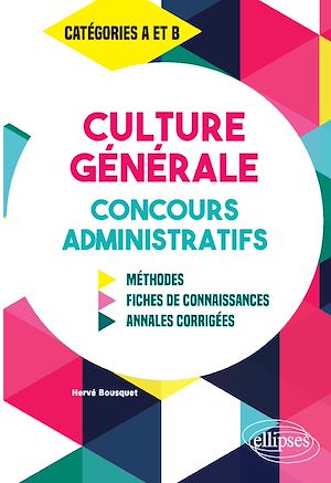 Téléchargez le livre :  Culture Générale aux concours administratifs - Méthodes, fiches de connaissances, annales corrigées - Catégories A et B