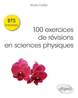 Télécharger le livre :  100 exercices de révisions en sciences physiques - BTS Industriels