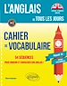 Télécharger le livre :  L'anglais de tous les jours. Cahier de vocabulaire. 54 séquences pour enrichir et consolider son anglais ! (Objectif B1 - niveau intermédiaire)
