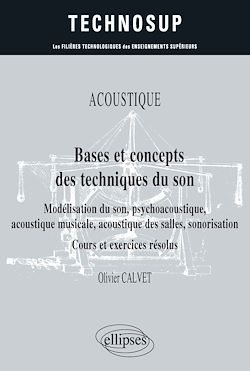 Télécharger le livre :  Acoustique - Bases et concepts des techniques du son - Modélisation du son, psychoacoustique, acoustique musicale, acoustique des salles, sonorisation - Cours et exercices résolus - Niveau B