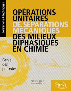 Télécharger le livre :  Opérations unitaires de séparations mécaniques des milieux diphasiques en chimie - Génie des procédés