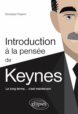Téléchargez le livre :  Introduction à la pensée de Keynes. Le long terme… c'est maintenant