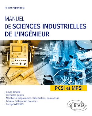 Téléchargez le livre :  Manuel de sciences industrielles de l'ingénieur (SII) - PCSI et MPSI - Cours détaillé, exemples guidés et travaux dirigés corrigés