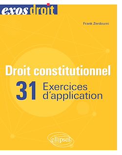 Télécharger le livre :  Droit constitutionnel - 31 exercices d'application