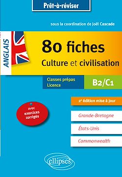 Télécharger le livre :  Anglais. 80 fiches de culture et civilisation. Grande-Bretagne, Etats-Unis, Commonwealth (avec exercices corrigés). B2-C1 - 2e édition mise à jour