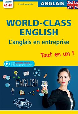 Télécharger le livre :  World-Class English! L'anglais en entreprise. Tout en un ! Grammaire, vocabulaire, conversation, conseils. A2-B1 (avec fichiers audio)