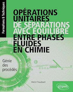 Télécharger le livre :  Opérations unitaires de séparations avec équilibre entre phases fluides en chimie - Génie des procédés