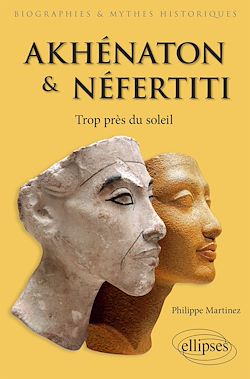 Télécharger le livre :  Akhénaton et Néfertiti - Trop près du soleil