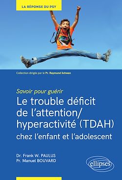 Télécharger le livre :  Savoir pour guérir : Le trouble déficit de l'attention/hyperactivité (TDAH) chez l'enfant et l'adolescent