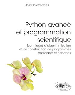 Télécharger le livre :  Python avancé et programmation scientifique - Techniques d'algorithmisation et de construction de programmes compacts et efficaces