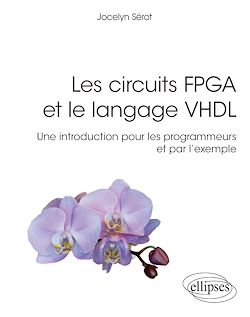 Télécharger le livre :  Les circuits FPGA et le langage VHDL, une intro pour les programmeurs et par l'exemple