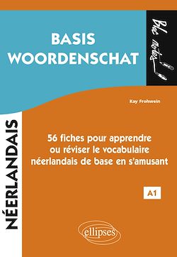 Télécharger le livre :  Néerlandais. Basis Woordenschat. 56 fiches pour apprendre ou réviser le vocabulaire néerlandais de base en s'amusant • A1