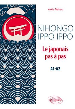 Télécharger le livre :  Nihongo ippo ippo. Le japonais pas à pas (A1-A2)