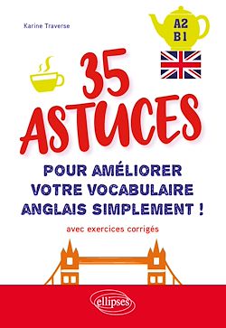 Télécharger le livre :  Anglais. 35 astuces pour améliorer votre vocabulaire simplement ! (avec exercices corrigés) [A2-B1]
