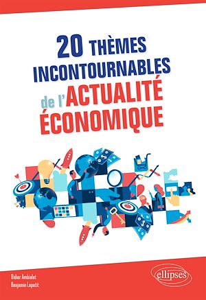 Téléchargez le livre :  20 thèmes incontournables de l'actualité économique