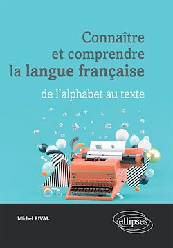 Télécharger le livre :  Connaître et comprendre la langue française : de l'alphabet au texte