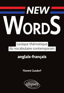 Télécharger le livre :  New Words. Lexique thématique du vocabulaire  anglais-français contemporain