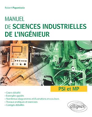 Téléchargez le livre :  Manuel de sciences industrielles de l'ingénieur (SII) - PSI et MP - Cours détaillé, exemples guidés et travaux dirigés corrigés