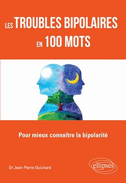 Télécharger le livre :  Les troubles bipolaires en 100 mots - Pour mieux connaître la bipolarité