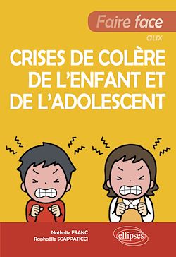 Télécharger le livre :  Faire face aux crises de colère de l'enfant et de l'adolescent