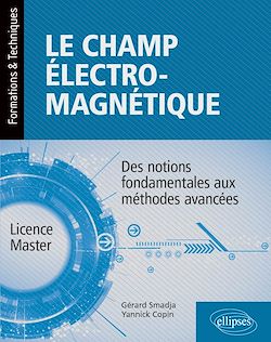 Télécharger le livre :  Le champ électromagnétique - Des notions fondamentales aux méthodes avancées