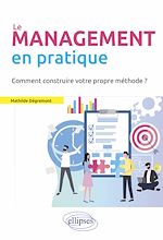 Télécharger le livre :  Le Management en pratique. Comment construire votre propre méthode?