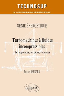 Télécharger le livre :  Génie énergétique - Turbomachines à fluides incompressibles - Turbopompes, turbines, éoliennes