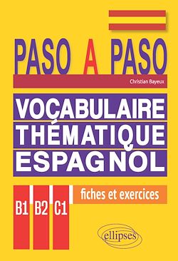 Télécharger le livre :  Paso a paso. Vocabulaire thématique espagnol en fiches et exercices corrigés B1-B2-C1